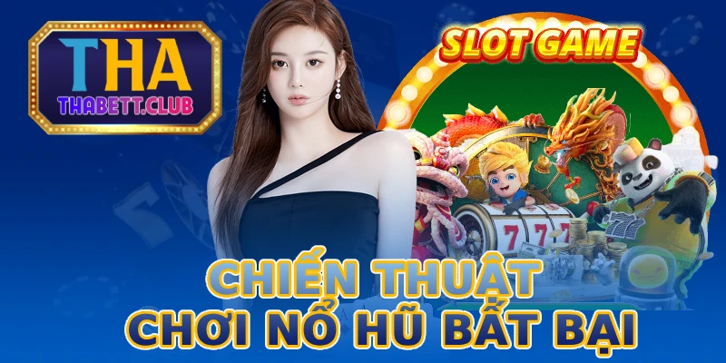 chien-thuat-choi-no-hu-bat-bai