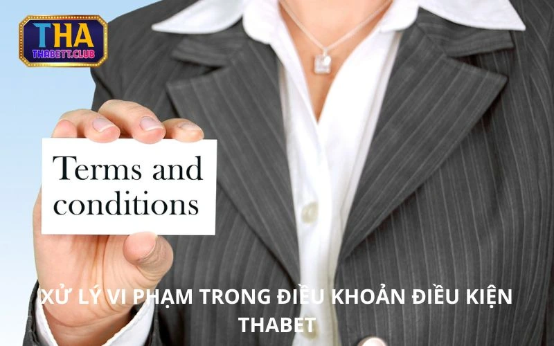xu-ly-vi-pham-trong-dieu-khoan-dieu-kien-thabet
